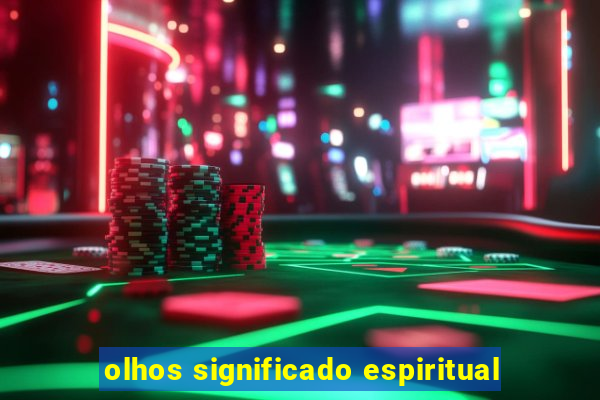 olhos significado espiritual